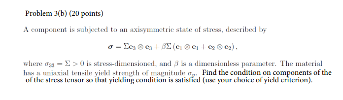 Problem 3 B 20 Points A Component Is Subjected To An Axisymmetric State Of Stress Described By O Ez 3 85 Ei E 1