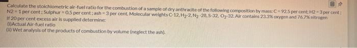 Calculate The Stoichiometric Air Fuel Ratio For The Combustion Of A Sample Of Dry Anthracite Of The Following Compositio 1
