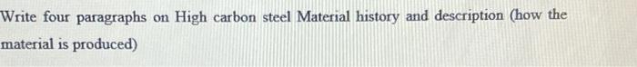 On High Carbon Steel Material History And Description How The Write Four Paragraphs Material Is Produced 1