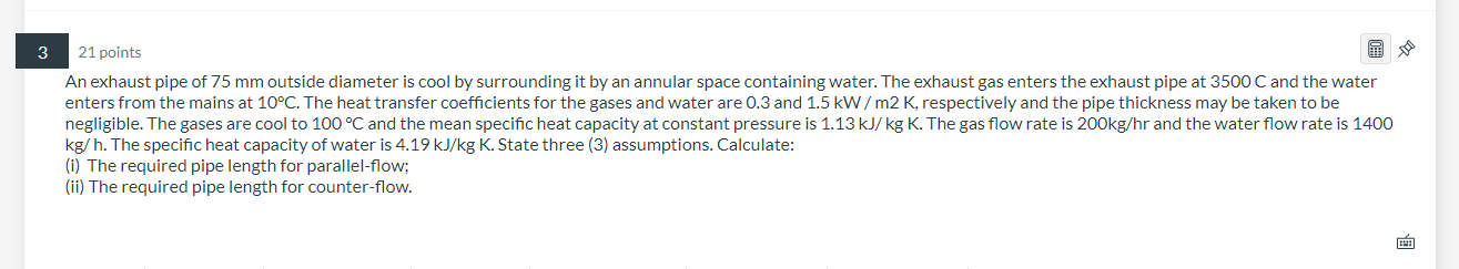 3 21 Points An Exhaust Pipe Of 75 Mm Outside Diameter Is Cool By Surrounding It By An Annular Space Containing Water Th 1