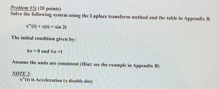 Problem 5 20 Points Solve The Following System Using The Laplace Transform Method And The Table In Appendix B X T 1
