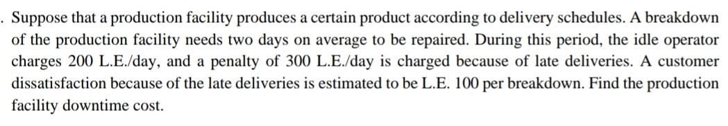 Suppose That A Production Facility Produces A Certain Product According To Delivery Schedules A Breakdown Of The Prod 1