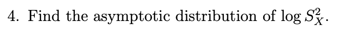 4 Find The Asymptotic Distribution Of Log Sg X 1