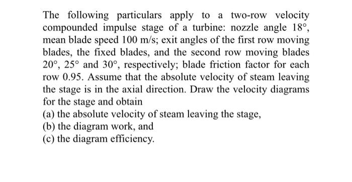 The Following Particulars Apply To A Two Row Velocity Compounded Impulse Stage Of A Turbine Nozzle Angle 18 Mean Blad 1