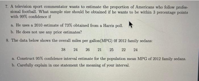 7 A Television Sport Commentator Wants To Estimate The Proportion Of Americans Who Follow Profes Sional Football What 1