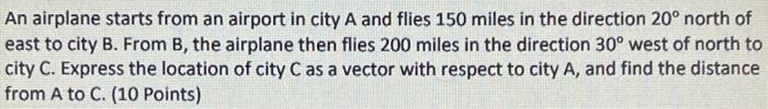 An Airplane Starts From An Airport In City A And Flies 150 Miles In The Direction 20 North Of East To City B From B T 1