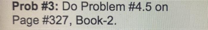 Prob 3 Do Problem 4 5 On Page 327 Book 2 4 5 Find The Average Angular Acceleration In Radians Per Second Squared 1