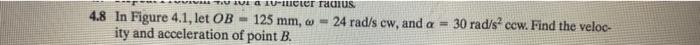 Prob 4 Do Problem 4 8 On Page 327 Book 2 Wirtuves U Cer Radius 4 8 In Figure 4 1 Let Ob 125 Mm W 24 Rad S C 2