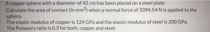 A Copper Sphere With A Diameter Of 42 Cm Has Been Placed On A Steel Plate Calculate The Area Of Contact In Mm2 When A 1