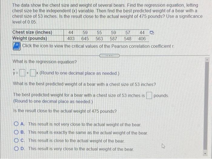 The Data Show The Chest Size And Weight Of Several Bears Find The Regression Equation Letting Chest Size Be The Indepen 1