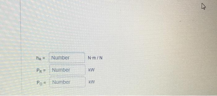 There Is An Energy Loss Of 1 3 Nm N From The Dam Piping Calculate The Energy Removed From The Fluid Motor In N M N Cal 3