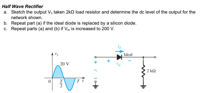 Half Wave Rectifier A Sketch The Output V Taken 2k12 Load Resistor And Determine The Dc Level Of The Output For The Ne 1