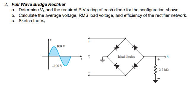 2 Full Wave Bridge Rectifier A Determine V And The Required Piv Rating Of Each Diode For The Configuration Shown B 1