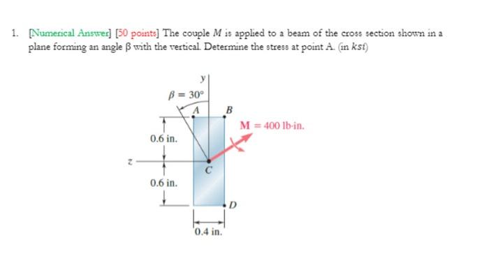 1 Numerical Answed 50 Points The Couple M Is Applied To A Beam Of The Cross Section Shown In A Plane Forming An Angl 1
