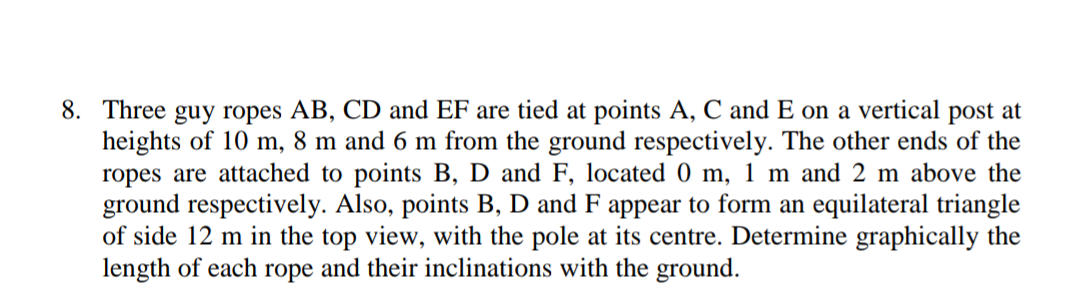 8 Three Guy Ropes Ab Cd And Ef Are Tied At Points A C And E On A Vertical Post At Heights Of 10 M 8 M And 6 M From T 1