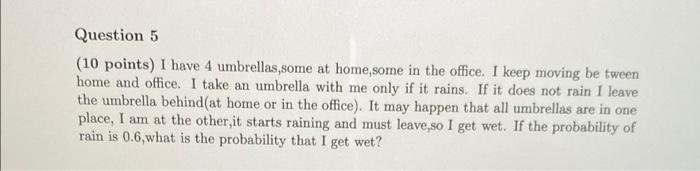 Question 5 10 Points I Have 4 Umbrellas Some At Home Some In The Office I Keep Moving Between Home And Office I Take 1