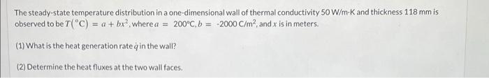 The Steady State Temperature Distribution In A One Dimensional Wall Of Thermal Conductivity 50 W M K And Thickness 118 M 1