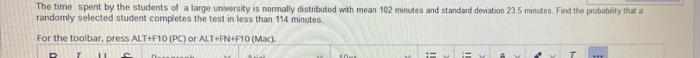 The Time Spent By The Students Of A Large University Is Normally Distributed With Mean 102 Minutes And Standard Deviatio 1