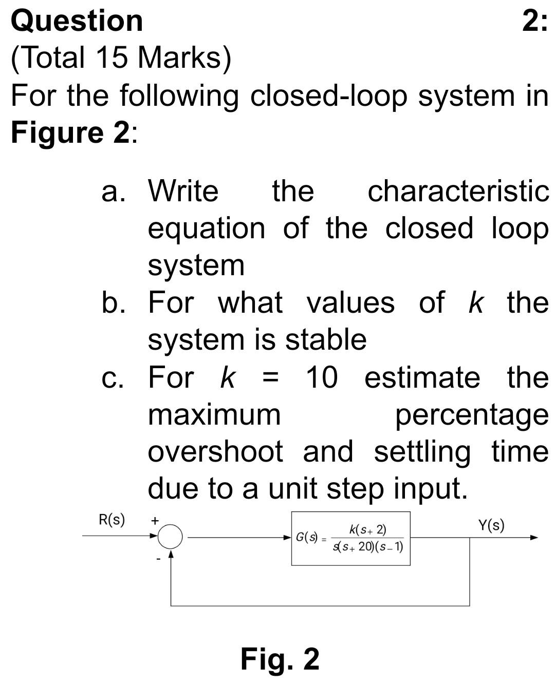 Question 2 Total 15 Marks For The Following Closed Loop System In Figure 2 A Write The Characteristic Equation Of T 1