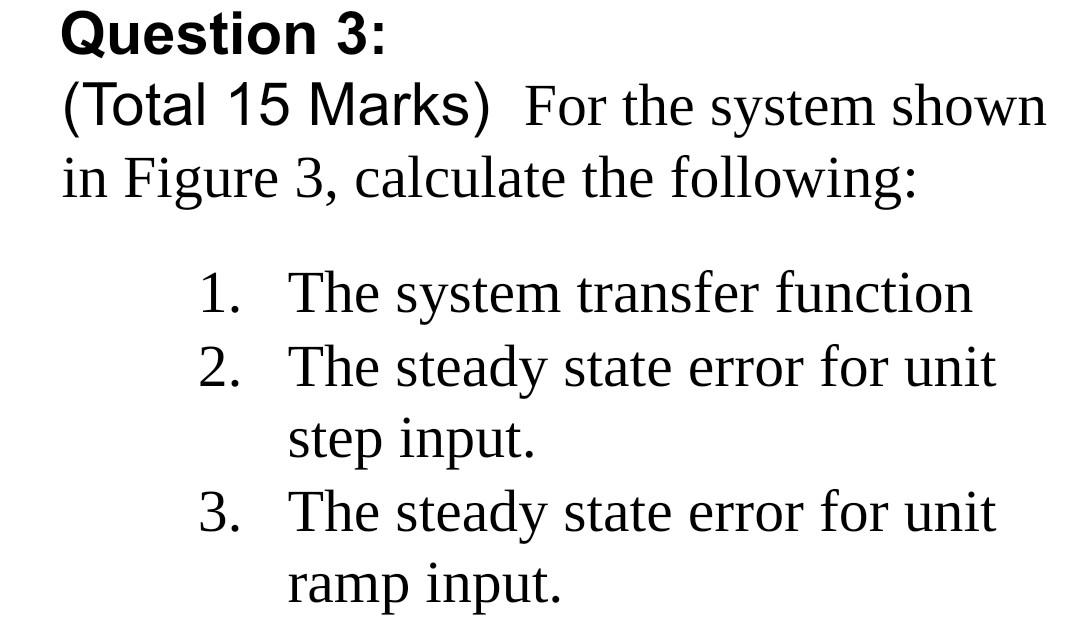 Question 3 Total 15 Marks For The System Shown In Figure 3 Calculate The Following 1 The System Transfer Function 1