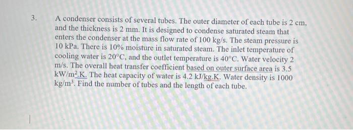 3 A Condenser Consists Of Several Tubes The Outer Diameter Of Each Tube Is 2 Cm And The Thickness Is 2 Mm It Is Desi 1