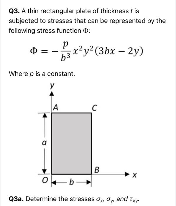 Q3 A Thin Rectangular Plate Of Thickness T Is Subjected To Stresses That Can Be Represented By The Following Stress Fun 1