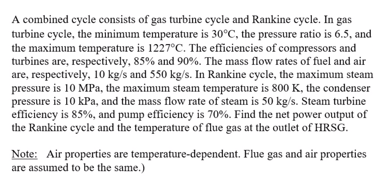 A Combined Cycle Consists Of Gas Turbine Cycle And Rankine Cycle In Gas Turbine Cycle The Minimum Temperature Is 30 C 1