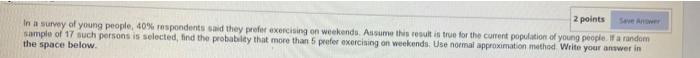 2 Points In A Survey Of Young People 40 Respondents Said They Prefer Exercising On Weekends Assume This Result True F 1