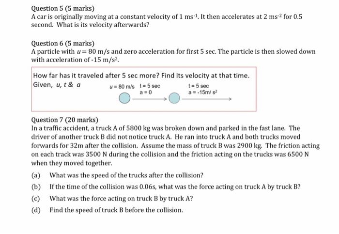 Question 5 5 Marks A Car Is Originally Moving At A Constant Velocity Of 1 Ms 1 It Then Accelerates At 2 Ms 2 For 0 5 1