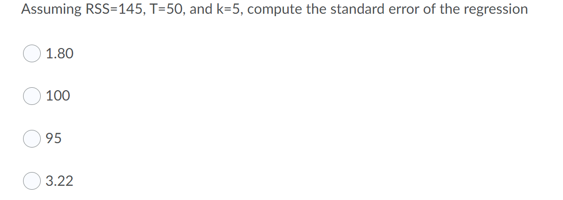 Assuming Rss 145 T 50 And K 5 Compute The Standard Error Of The Regression 1 80 100 95 3 22 1