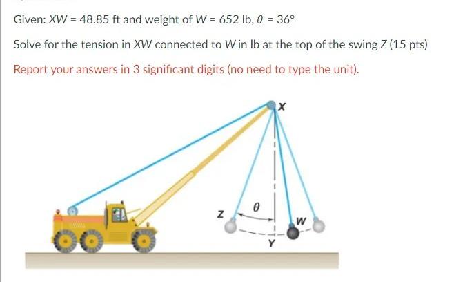 Given Xw 48 85 Ft And Weight Of W 652 Lb 8 36 Solve For The Tension In Xw Connected To Win Lb At The Top Of The 1