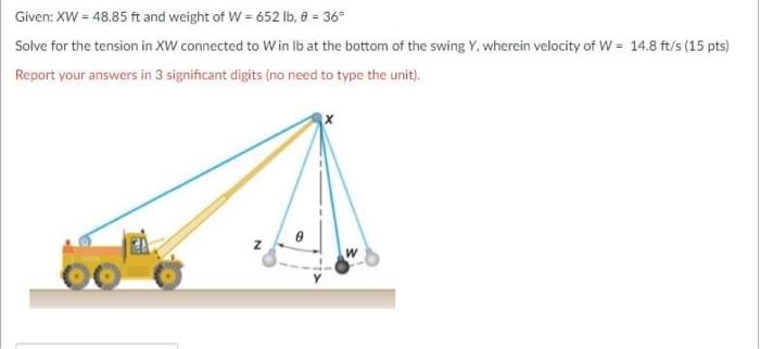 Given Xw 48 85 Ft And Weight Of W 652 Lb 8 36 Solve For The Tension In Xw Connected To Win Lb At The Bottom Of T 2