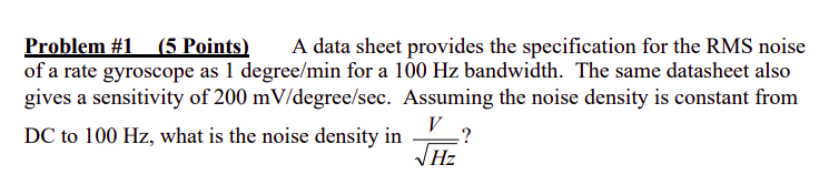 Problem 1 5 Points A Data Sheet Provides The Specification For The Rms Noise Of A Rate Gyroscope As 1 Degree Min For 1