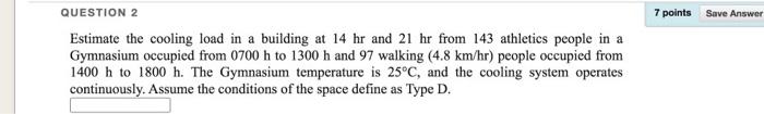 7 Points Save Answer Question 2 Estimate The Cooling Load In A Building At 14 Hr And 21 Hr From 143 Athletics People In 1