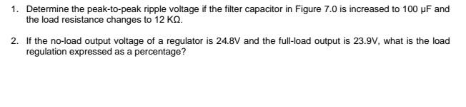 1 Determine The Peak To Peak Ripple Voltage If The Filter Capacitor In Figure 7 0 Is Increased To 100 Pf And The Load R 1
