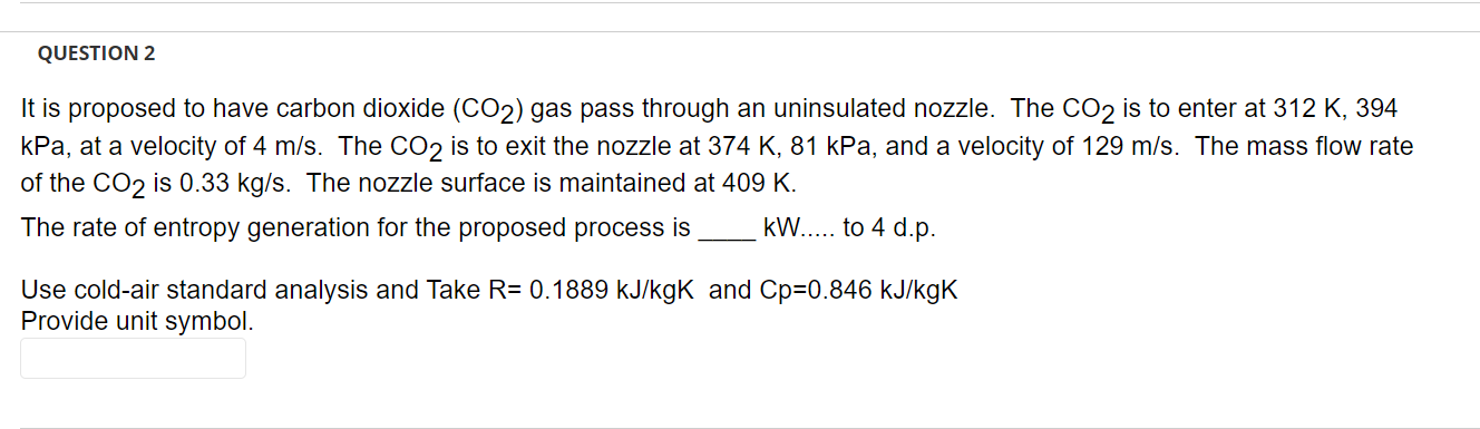 Question 2 It Is Proposed To Have Carbon Dioxide Co2 Gas Pass Through An Uninsulated Nozzle The Co2 Is To Enter At 31 1