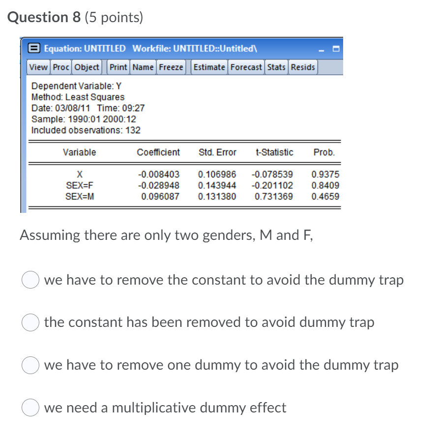 Question 8 5 Points 0 8 Equation Untitled Workfile Untitled Untitled View Proc Object Print Name Freeze Estimate Fo 1