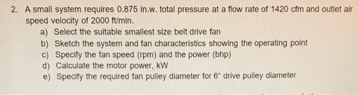 2 A Small System Requires 0 875 In W Total Pressure At A Flow Rate Of 1420 Cfm And Outlet Air Speed Velocity Of 2000 F 1