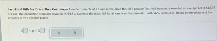 Fast Food Bills For Drive Thru Customers A Random Sample Of 47 Cars In The Drive Thru Of A Popular Fast Food Restaurant 1