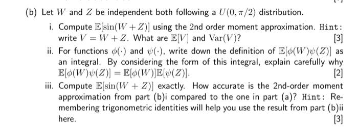 B Let W And Z Be Independent Both Following A U 0 7 2 Distribution I Compute Essin W Z Using The 2nd Order Mome 2