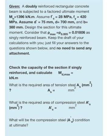 Given A Doubly Reinforced Rectangular Concrete Beam Is Subjected To A Factored Ultimate Moment My 1396 Kn M Assume F 1