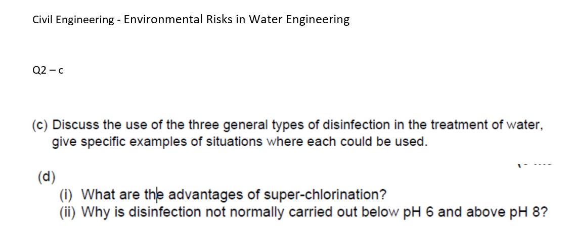 Civil Engineering Environmental Risks In Water Engineering Q2 C C Discuss The Use Of The Three General Types Of Disi 1