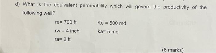 D What Is The Equivalent Permeability Which Will Govern The Productivity Of The Following Well Re 700 Ft Ke 500 Md 1