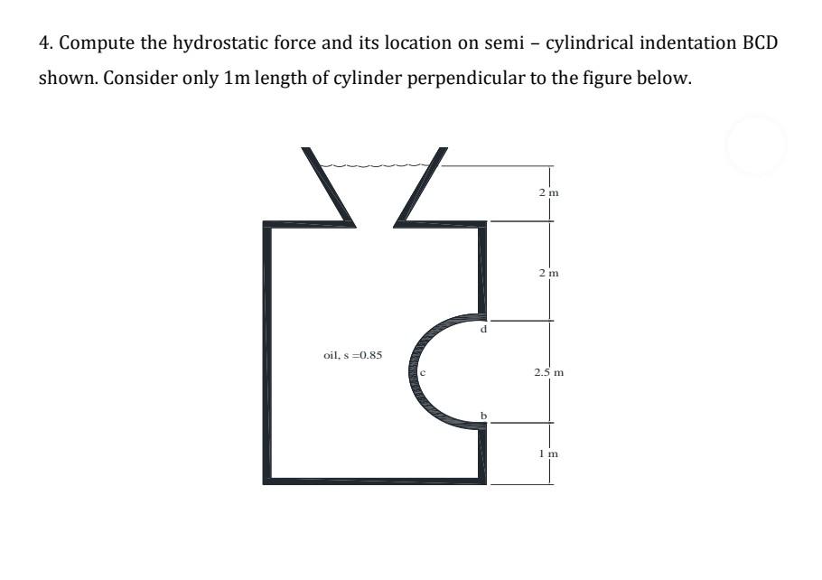 4 Compute The Hydrostatic Force And Its Location On Semi Cylindrical Indentation Bcd Shown Consider Only 1m Length O 2