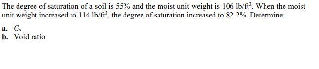 The Degree Of Saturation Of A Soil Is 55 And The Moist Unit Weight Is 106 Lb Ft When The Moist Unit Weight Increased T 1