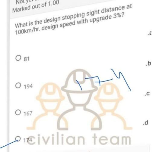 Marked Out Of 1 00 What Is The Design Stopping Sight Distance At 100km Hr Design Speed With Upgrade 3 W O 81 B O 194 1