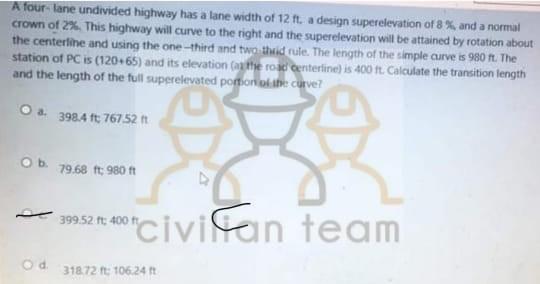 A Four Lane Undivided Highway Has A Lane Width Of 12 Ft A Design Superelevation Of 8 And A Normal Crown Of 2 This Hi 1