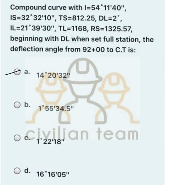Compound Curve With I 54 11 40 Is 32 32 10 Ts 812 25 Dl 2 Il 21 39 30 Tl 1168 Rs 1325 57 Beginning With Dl Wh 1
