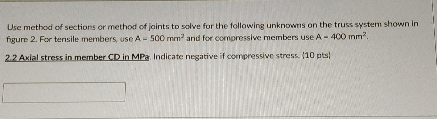 Use Method Of Sections Or Method Of Joints To Solve For The Following Unknowns On The Truss System Shown In Figure 2 Fo 1