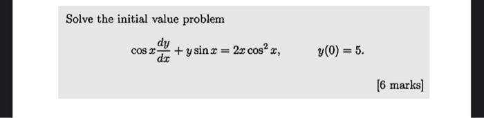 Solve The Initial Value Problem Dy Cos Y Sin X 2x Cosa X Dr Y 0 5 6 Marks 1